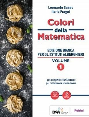 COLORI DELLA MATEMATICA - ED. BIANCA PER ISTITUTI ALBERGHIERI VOL. 1 + EBOOK - copertina
